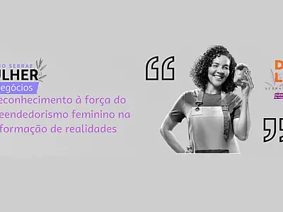 Prêmio Sebrae Mulher de Negócios 2022 tem inscrições prorrogadas até 31 de julho