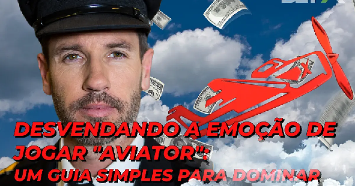 Desvendando a Emoção de Jogar "Aviator": Um Guia Simples para Dominar o Jogo