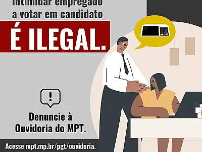 Nota técnica do MPT orienta coibição do assédio eleitoral