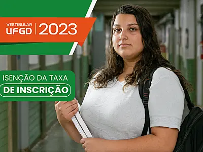 Prazo para solicitar isenção da taxa de inscrição dos vestibulares 2023 da UFGD encerra dia 28