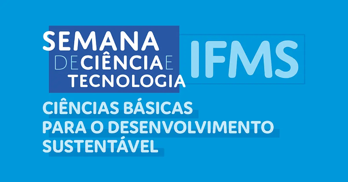 IFMS abre inscrição para Semana de Ciência e Tecnologia 2023