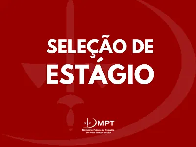 Inscrições para processo seletivo de estágio do MPT-MS são prorrogadas até 11 de maio