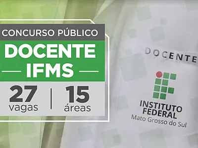 IFMS prorroga inscrições no concurso público para professores