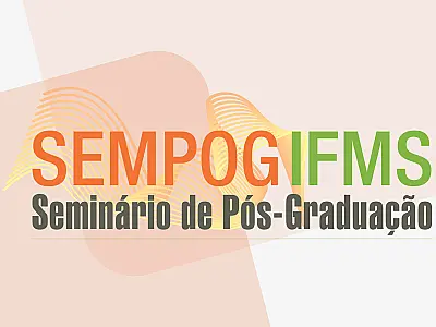 IFMS abre inscrição de trabalhos para Seminário de Pós-Graduação