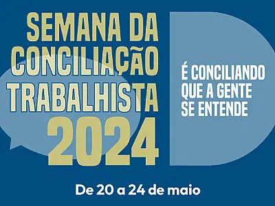 Semana Nacional da Conciliação Trabalhista acontece de 20 a 24 de maio