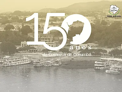Comarca de Corumbá completa 150 anos com programação comemorativa