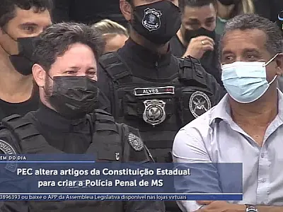 Polícia Penal de MS é aprovada com emendas e vai para sessão extraordinária